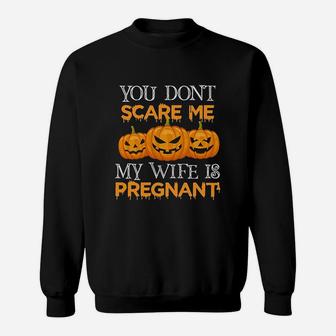 You Dont Scare Me My Wife Is Funny Halloween Gift Sweat Shirt - Seseable