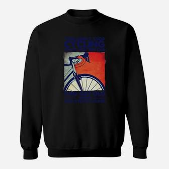 You Dont Stop Cycling When You Get Old Funny Bike Sweatshirt - Seseable