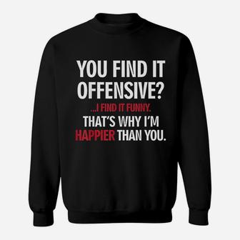 You Find It Offensive I Find It Funny Very Funny Sweatshirt - Seseable