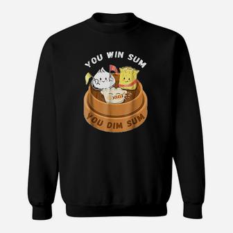 You Win Sum You Dim Sum Chinese Food Funny Pun Gift Sweat Shirt - Seseable