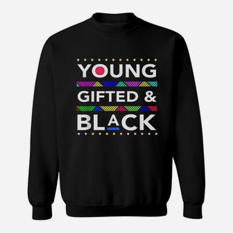 Young Gifted Black4 Black Girl Magic And Black History Sweat Shirt - Seseable