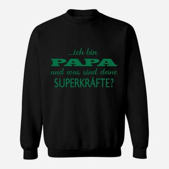 Zoll Bin Papa Und Sind Sind Deine Superkarfte Sweatshirt - Seseable