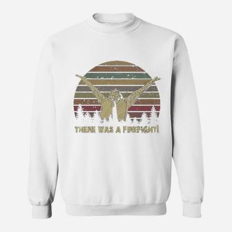 There Was A Firefight Vintage Sweat Shirt