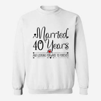 40th Wedding Anniversary Gifts Her Just Married 40 Years Ago Sweatshirt - Seseable