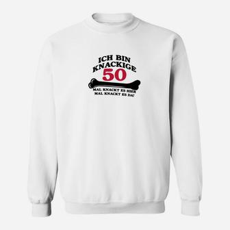 50 Geburtstag Ich Bin Knackige Sweatshirt - Seseable