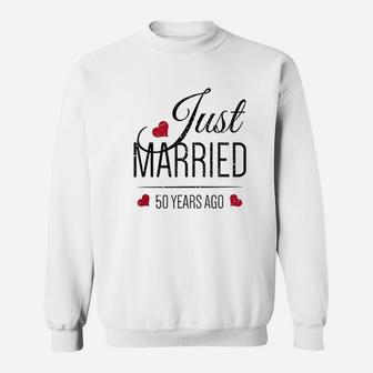 50th Wedding Anniversary Just Married 50 Years Ago Sweat Shirt - Seseable