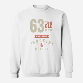 63 Years Old And Still Rocking And Rolling 2022 Sweatshirt - Seseable
