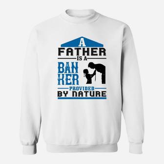 A Father Is A Banker, best christmas gifts for dad Sweat Shirt - Seseable