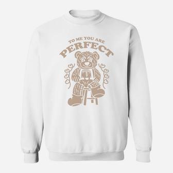A Little Bear To Me You Are Perfect Love Story Sweatshirt - Seseable