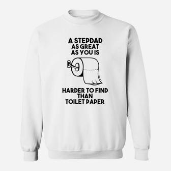A Stepdad As Great As You Is Harder To Find Than Toilet Papper Sweatshirt - Seseable