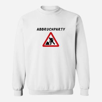 Abbruchparty Sweatshirt, Lustiges Baustellen Motiv Tee - Seseable