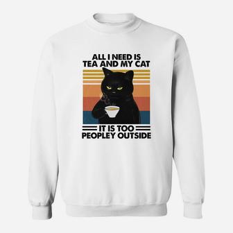 All I Need Is Tea And My Cat It Is Too Peopley Outside Vintage Retro Sweatshirt - Seseable
