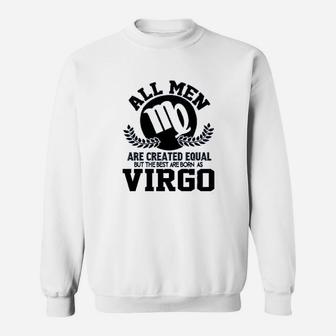 All Men Are Created Equal But The Best Are Born As Virgo Sweat Shirt - Seseable