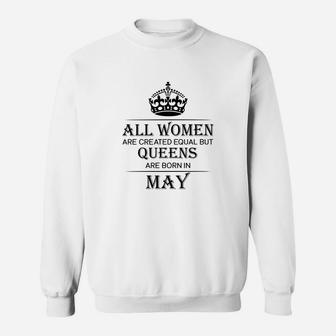 All Woman Are Created Equal But Queens Are Born In May Sweatshirt - Seseable