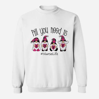 All You Need Is Love Nurse Life Sweat Shirt - Seseable