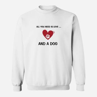 Alles Was Sie Brauchen Ist Ein Hunde- Sweatshirt - Seseable