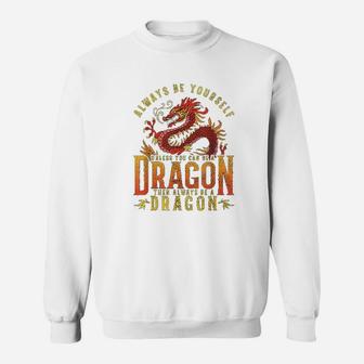 Always Be Yourself Unless You Can Be A Dragon Sweatshirt - Seseable