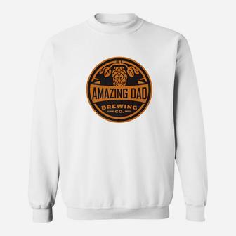 Amazing Dad Brewing Company Dads Fathers Day Shirt Sweat Shirt - Seseable