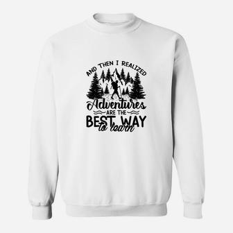And Then I Realized Adventures Are The Best Way To Learn Camping Explore Things Sweatshirt - Seseable