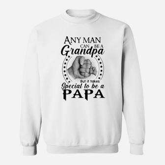 Any Man Can Be A Grandpa But It Takes Special To Be A Papa Shirt Sweat Shirt - Seseable