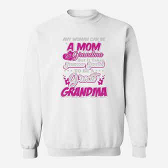 Any Woman Can Be A Mom And Grandma But It Takes Someone Special To Be A Great Grandma Sweat Shirt - Seseable