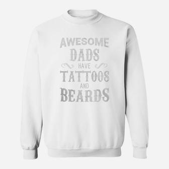 Awesome Dads Have Tattoos And Beards T Shirt Fathers Day Sweat Shirt - Seseable