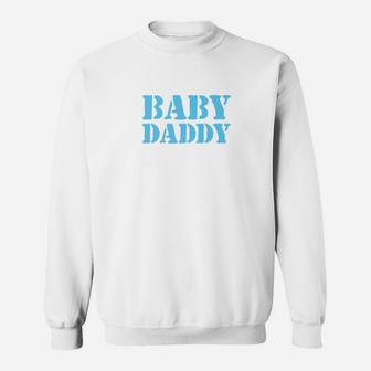 Baby Daddy Funny Best Dad Christmas Gift Sweat Shirt - Seseable
