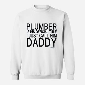 Baby Gifts For All Plumber Is His Title I Call Him Daddy Infant Sweat Shirt - Seseable
