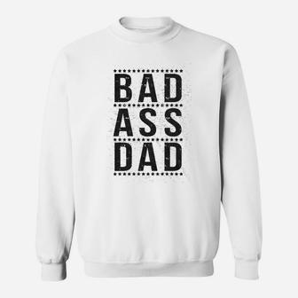 Bad A Dad Funny Hilarious Fathers Day Cool Ideas For Papa Sweat Shirt - Seseable