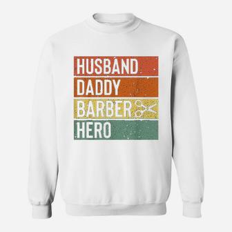 Barber Dad Husband Daddy Hero Fathers Day Sweat Shirt - Seseable