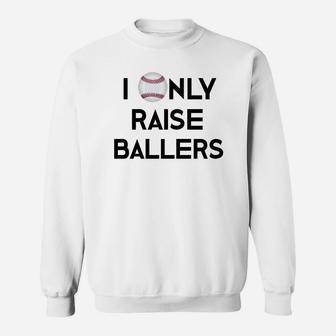 Baseball Mom Dad I Only Raise Ballers Mama Daddy Sweat Shirt - Seseable