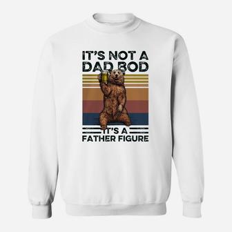 Bear Its Not A Dad Bod Its A Father Figure Vintage Sweat Shirt - Seseable