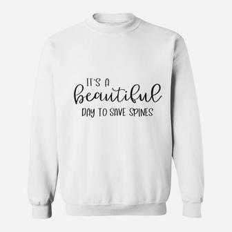 Beautiful Day To Save Spines Chiropractic Sweat Shirt - Seseable