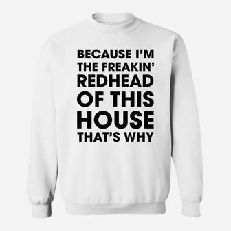 Because I'm The Freaking Redhead Of This House That's Why Mug Sweatshirt - Seseable