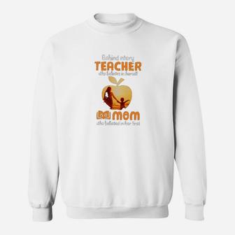 Behind Every Teacher Who Believes In Herself Sweat Shirt - Seseable