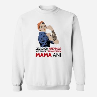 Bein Dich Niemals Mit Tatowiertem Mama Sweatshirt - Seseable