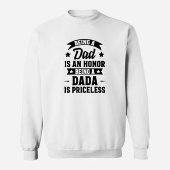 Being A Dad Is An Honor Being A Dada Is Priceless Sweat Shirt - Seseable