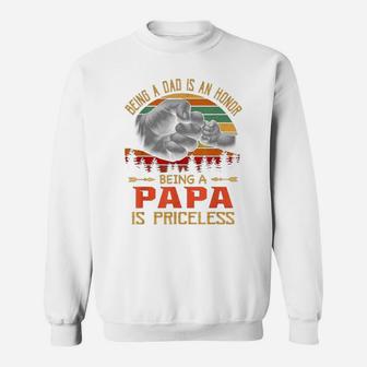 Being A Dad Is An Honor Being A Papa Is Priceless Sunset Sweat Shirt - Seseable