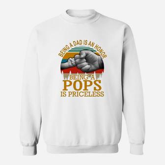 Being A Dad Is An Honor Being A Pops Is Priceless Vintage Father Day Shirt Sweat Shirt - Seseable