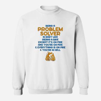 Being A Problem Solver Is Like Riding A Bike On Fire Sweat Shirt - Seseable