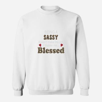 Being A Sassy Does Not Make Me Old It Makes Me Blessed Women Quote Leopard Gift Sweat Shirt - Seseable