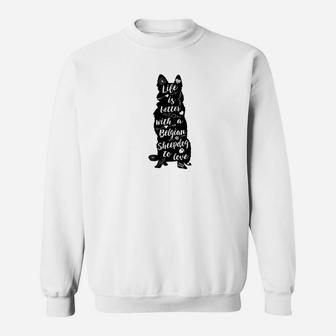 Belgian Sheepdog Gifts Life Is Better Belgian Sheepdog Sweat Shirt - Seseable