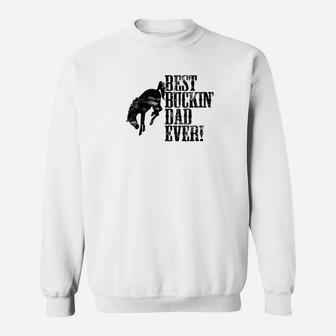 Best Buckin Dad Ever Funny For Horse Lovers Sweat Shirt - Seseable