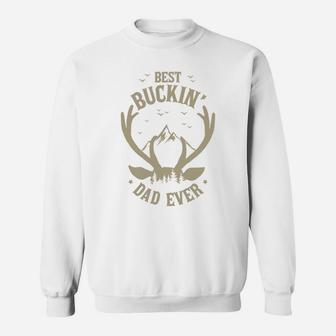 Best Buckin Dad Ever Meaningful Gifts For Dad Sweatshirt - Seseable