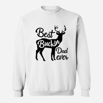 Best Buckin Dad Ever Sweat Shirt - Seseable