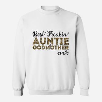 Best Freakin Auntie And Godmother Ever Sweat Shirt - Seseable