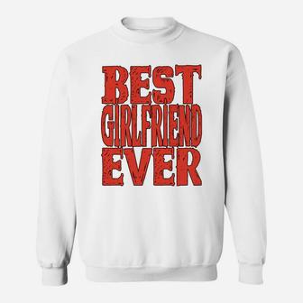 Best Girlfriend Ever Womens Valentines Day Gifts For Her Sweat Shirt - Seseable