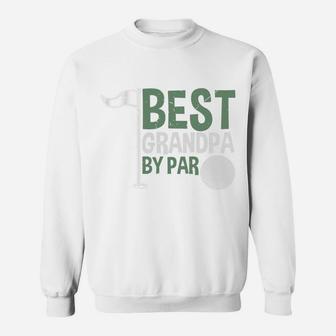 Best Grandpa By Par Funny Gifts For Dad Sweatshirt - Seseable