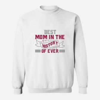 Best Mom In The History Of Ever-t-shirt T-shirt Sweat Shirt - Seseable