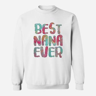 Best Nana Ever Funny Mothers Day Gift Sweat Shirt - Seseable